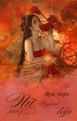 【Edit】 Mau Xuyên – Nữ Phụ Nghịch Tập (H)