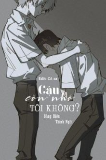 [Đm/End] Cậu Còn Nhớ Tôi Không?