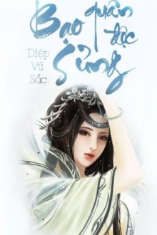 Bạo Quân Độc Sủng_Diệp Vũ Sắc (H+)