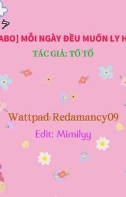 [Abo] Mỗi Ngày Đều Muốn Ly Hôn [Đm-Hoan]