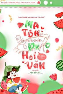 [Đm/Edit] Ma Tôn Xuyên Vào Pháo Hôi Văn Tuyển Tú