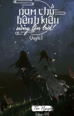 (Quyển 1)[Edit] Nam Chủ Bệnh Kiều, Sủng Lên Trời