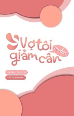[Đam Mỹ/Hoàn] Vợ Tôi Muốn Giảm Cân – Ngã Hành Tương Chỉ
