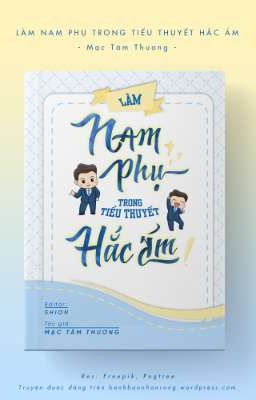 [Đam Mỹ – Đang Tiến Hành] Làm Nam Phụ Trong Tiểu Thuyết Hắc Ám