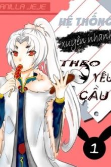 [Hoàn] Hệ Thống Xuyên Nhanh Theo Yêu Cầu