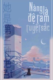 [Bhtt] [Edit] [Hoàn] Nàng Là Đệ Tam Tuyệt Sắc – Thiên Tại Thủy