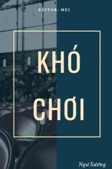 [Bhtt][Edit] Khó Chơi – Ngư Sương