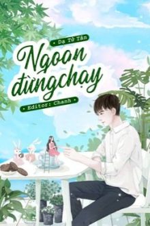 Ngoan, Đừng Chạy – Dạ Tử Tân