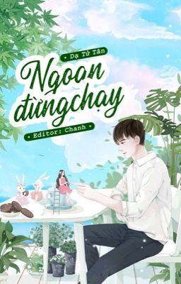 Ngoan, Đừng Chạy – Dạ Tử Tân