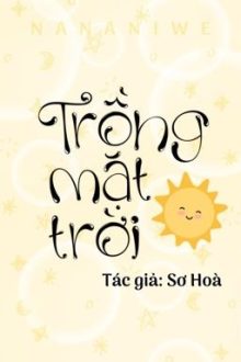 [Đam Mỹ/Hoàn] Trồng Mặt Trời – Sơ Hòa