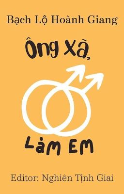 [Đam Mỹ|Edit] Ông Xã, Làm Em – Bạch Lộ Hoành Giang