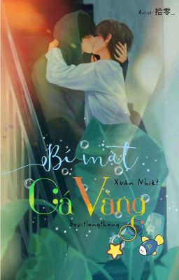 [Done/Đm/St/] Bí Mật Cá Vàng – Xuân Nhiệt