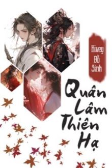 [Bhtt] [Gl] [Edited] Quân Lâm Thiên Hạ – Đồ Sinh