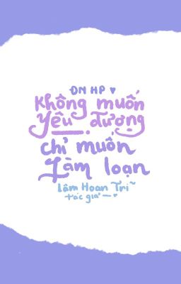 [Hp] Không Muốn Yêu Đương, Chỉ Muốn Làm Loạn [𝙚𝙙𝙞𝙩]