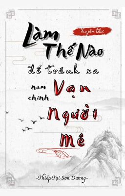 [Full/Đm Edit] Làm Thế Nào Để Tránh Xa Vai Chính Vạn Người Mê Poster