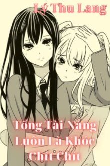 [Bhtt – Edit – Hoàn] Tổng Tài Nàng Luôn Là Khóc Chít Chít