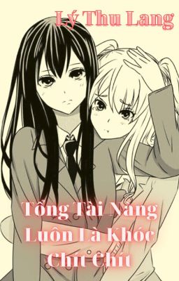 [Bhtt – Edit – Hoàn] Tổng Tài Nàng Luôn Là Khóc Chít Chít