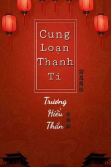 [Bh] [Edit Hoàn] Cung Loạn Thanh Ti – Trương Hiểu Thần