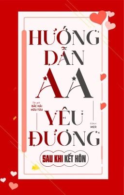 [Đm/Edit] Hướng Dẫn Aa Yêu Đương Sau Khi Kết Hôn – Bắc Hải Hữu Tửu