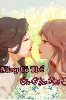 [Bhtt – Edit] Nàng Có Thể Ôn Nhu Vô Cùng – Đát Anh