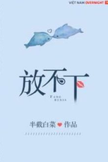 Không Thể Buông Tay – Bán Tiệt Bạch Thái