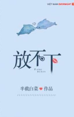 Không Thể Buông Tay – Bán Tiệt Bạch Thái