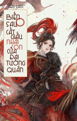 [Bhtt – Qt] Biến O Sau Cất Giấu Nhãi Con Của Đại Tướng Quân – Tiếu Lam