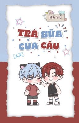 (H+) [Hoàn] Trà Sữa Của Cậu