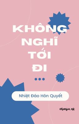[Bhtt] [Edited] Không Nghĩ Tới Đi – Nhiệt Đáo Hôn Quyết Poster