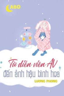 [Bh Abo🍑Edit Hoàn] Từ Diễn Viên Av Đến Ảnh Hậu Bình Hoa – Lương Phong
