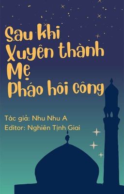 [Đam Mỹ|Edit] Sau Khi Xuyên Thành Mẹ Pháo Hôi Công – Nhu Nhu A