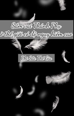 [Đm – Edit] Sắm Vai Thánh Phụ Ở Thế Giới Có Độ Nguy Hiểm Cao