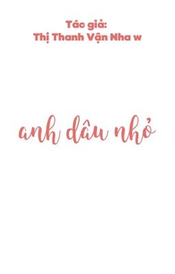 [Đam Mỹ | Abo] Anh Dâu Nhỏ – Thị Thanh Vận Nha