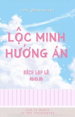 [Bhtt] [Edited] [Hoàn] Lộc Minh Hướng Án – Bách Lạp Lộ