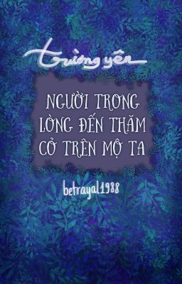 [Hoàn][Đm] Người Trong Lòng Đến Thăm Cỏ Trên Mộ Ta