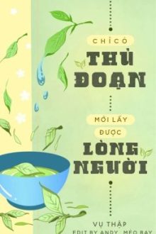 [Đm] Chỉ Có Thủ Đoạn Mới Lấy Được Lòng Người – Vụ Thập