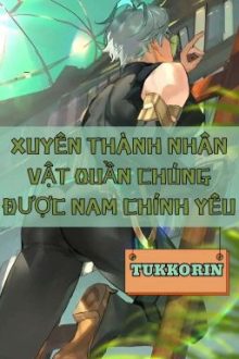 Xuyên Thành Nhân Vật Quần Chúng Được Nam Chính Yêu