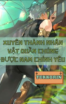 Xuyên Thành Nhân Vật Quần Chúng Được Nam Chính Yêu