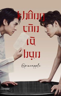 [Bkpp|Abo|Hoàn] Không Còn Là Bạn