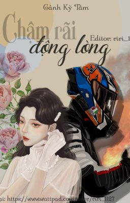 |Edit| Chậm Rãi Động Lòng – Cảnh Kỳ Tâm (Hoàn)