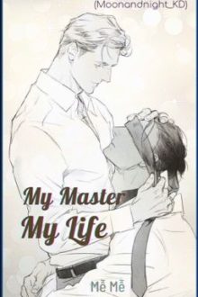 [Tình Trai] My Master, My Life