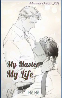 [Tình Trai] My Master, My Life