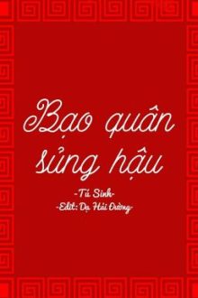[Edit| Trùng Sinh] Bạo Quân Sủng Hậu [Đang Chỉnh Sửa]