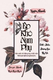 [Edit – Hoàn][Mau Xuyên-H] Ép Khô Nam Phụ