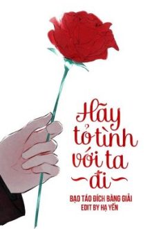 [Hoàn Thành] Hãy Tỏ Tình Với Ta Đi – Bạo Táo Đích Bàng Giải
