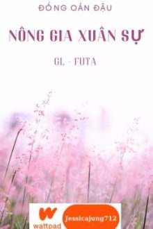 [Gl – Futa – Hoàn] Nông Gia Xuân Sự – Đồng Oản Đậu