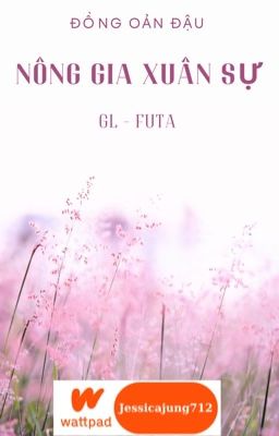 [Gl – Futa – Hoàn] Nông Gia Xuân Sự – Đồng Oản Đậu