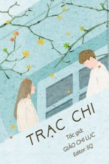 [Reup-Hoàn] Trạc Chi – Giảo Chi Lục