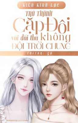 [Bhtt – Edit Hoàn] Trở Thành Cặp Đôi Hợp Đồng Với Đối Thủ – Kiến Kình Lạc Poster