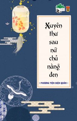 [Bhtt] [Qt] Xuyên Thư Sau Nữ Chủ Nàng Đen – Phương Tiện Diện Quân Poster